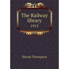 

Книга The Railway library 1913