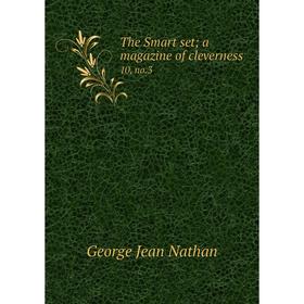 

Книга The Smart set; a magazine of cleverness 10, no.3