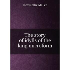 

Книга The story of idylls of the king microform