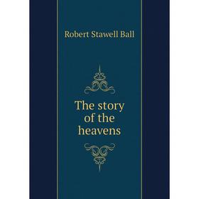 

Книга The story of the heavens