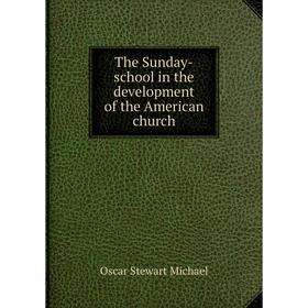 

Книга The Sunday-school in the development of the American church