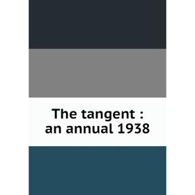 

Книга The tangent: an annual 1938