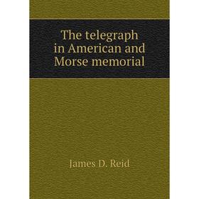 

Книга The telegraph in American and Morse memorial
