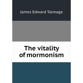 

Книга The vitality of mormonism