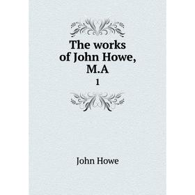 

Книга The works of John Howe, M.A. 1