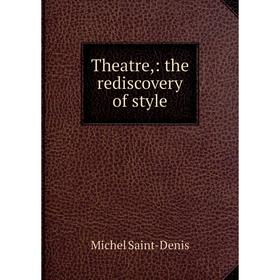 

Книга Theatre,: the rediscovery of style