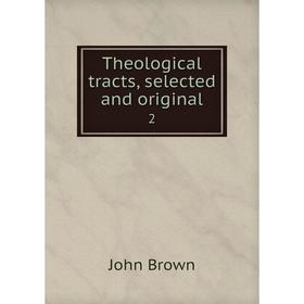 

Книга Theological tracts, selected and original 2