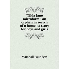 

Книга Tilda Jane microform: an orphan in search of a home: a story for boys and girls