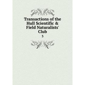 

Книга Transactions of the Hull Scientific & Field Naturalists' Club 3