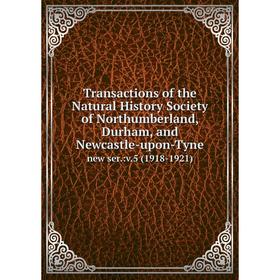 

Книга Transactions of the Natural History Society of Northumberland, Durham, and Newcastle-upon-Tyne new ser.:v.5 (1918-1921)