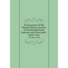 

Книга Transactions of the Natural History Society of Northumberland, Durham, and Newcastle-upon-Tyne v.8 (1884-1889)