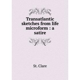 

Книга Transatlantic sketches from life microform: a satire