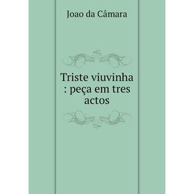 

Книга Triste viuvinha: peça em tres actos