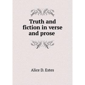 

Книга Truth and fiction in verse and prose