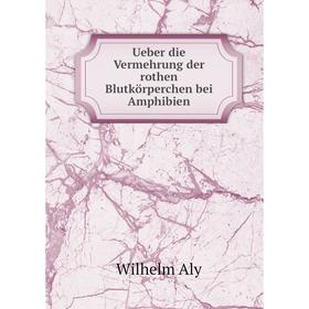 

Книга Ueber die Vermehrung der rothen Blutkörperchen bei Amphibien