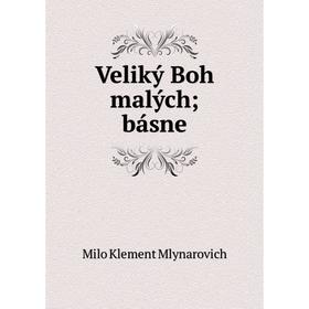 

Книга Veliký Boh malých; básne