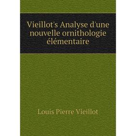 

Книга Vieillot's Analyse d'une nouvelle ornithologie élémentaire
