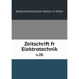 

Книга Zeitschrift fr Elektrotechnik v.20