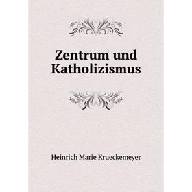 

Книга Zentrum und Katholizismus