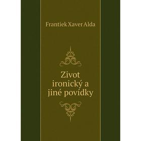 

Книга Zivot ironický a jiné povídky