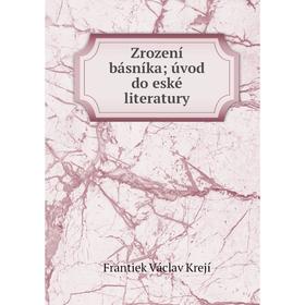

Книга Zrození básníka; úvod do eské literatury
