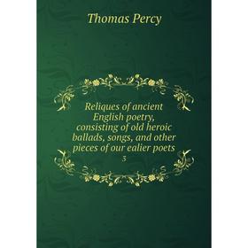 

Книга Reliques of ancient English poetry, consisting of old heroic ballads, songs, and other pieces of our ealier poets 3