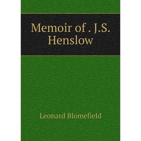 

Книга Memoir of. J.S. Henslow