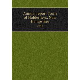 

Книга Annual report Town of Holderness, New Hampshire 1946