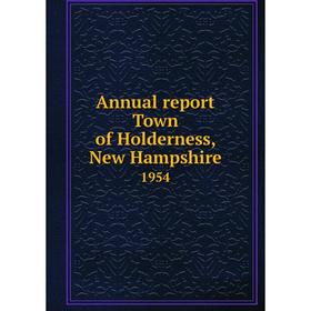 

Книга Annual report Town of Holderness, New Hampshire 1954