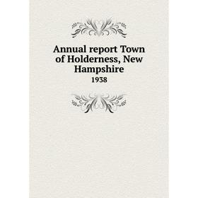 

Книга Annual report Town of Holderness, New Hampshire 1938