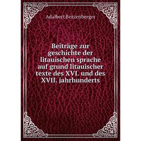 

Книга Beiträge zur geschichte der litauischen sprache auf grund litauischer texte des XVI. und des XVII. jahrhunderts