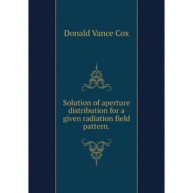 

Книга Solution of aperture distribution for a given radiation field pattern.