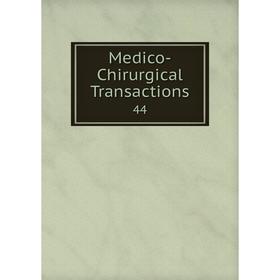 

Книга Medico-Chirurgical Transactions 44