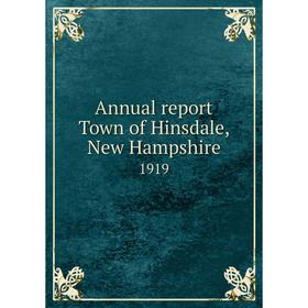 

Книга Annual report Town of Hinsdale, New Hampshire 1919