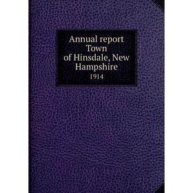 

Книга Annual report Town of Hinsdale, New Hampshire 1914