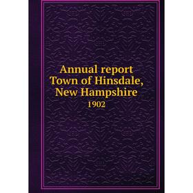

Книга Annual report Town of Hinsdale, New Hampshire 1902