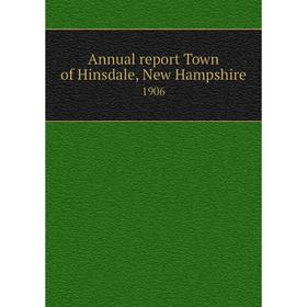 

Книга Annual report Town of Hinsdale, New Hampshire 1906