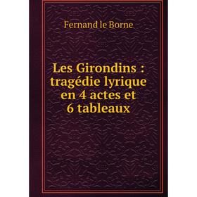 

Книга Les Girondins: tragédie lyrique en 4 actes et 6 tableaux