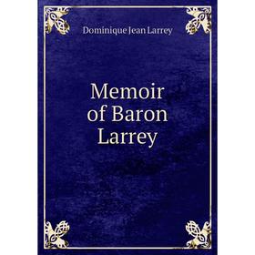 

Книга Memoir of Baron Larrey