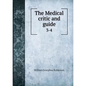 

Книга The Medical critic and guide 3-4