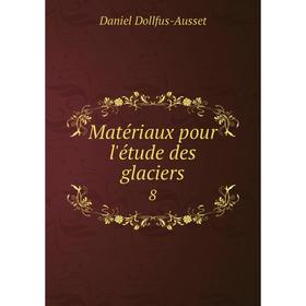 

Книга Matériaux pour l'étude des glaciers 8