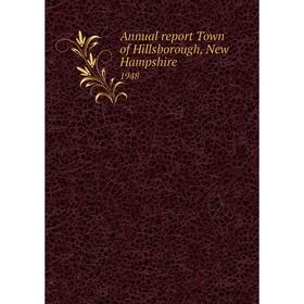 

Книга Annual report Town of Hillsborough, New Hampshire 1948