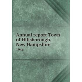 

Книга Annual report Town of Hillsborough, New Hampshire 1946