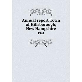 

Книга Annual report Town of Hillsborough, New Hampshire 1941