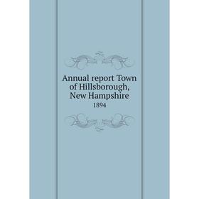 

Книга Annual report Town of Hillsborough, New Hampshire 1894