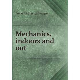 

Книга Mechanics, indoors and out