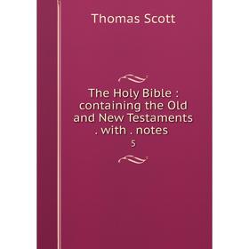 

Книга The Holy Bible: containing the Old and New Testaments. with. notes. 5