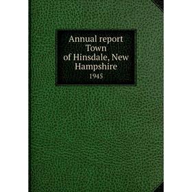 

Книга Annual report Town of Hinsdale, New Hampshire 1945