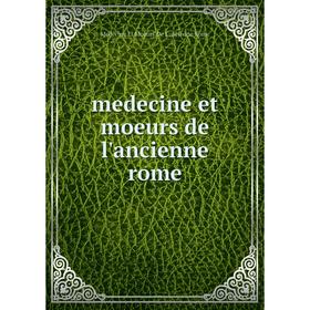 

Книга medecine et moeurs de l'ancienne rome