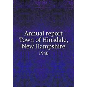 

Книга Annual report Town of Hinsdale, New Hampshire 1940